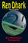 REN DHARK Weg ins Weltall 120 �Der Multiversal-Transporter�